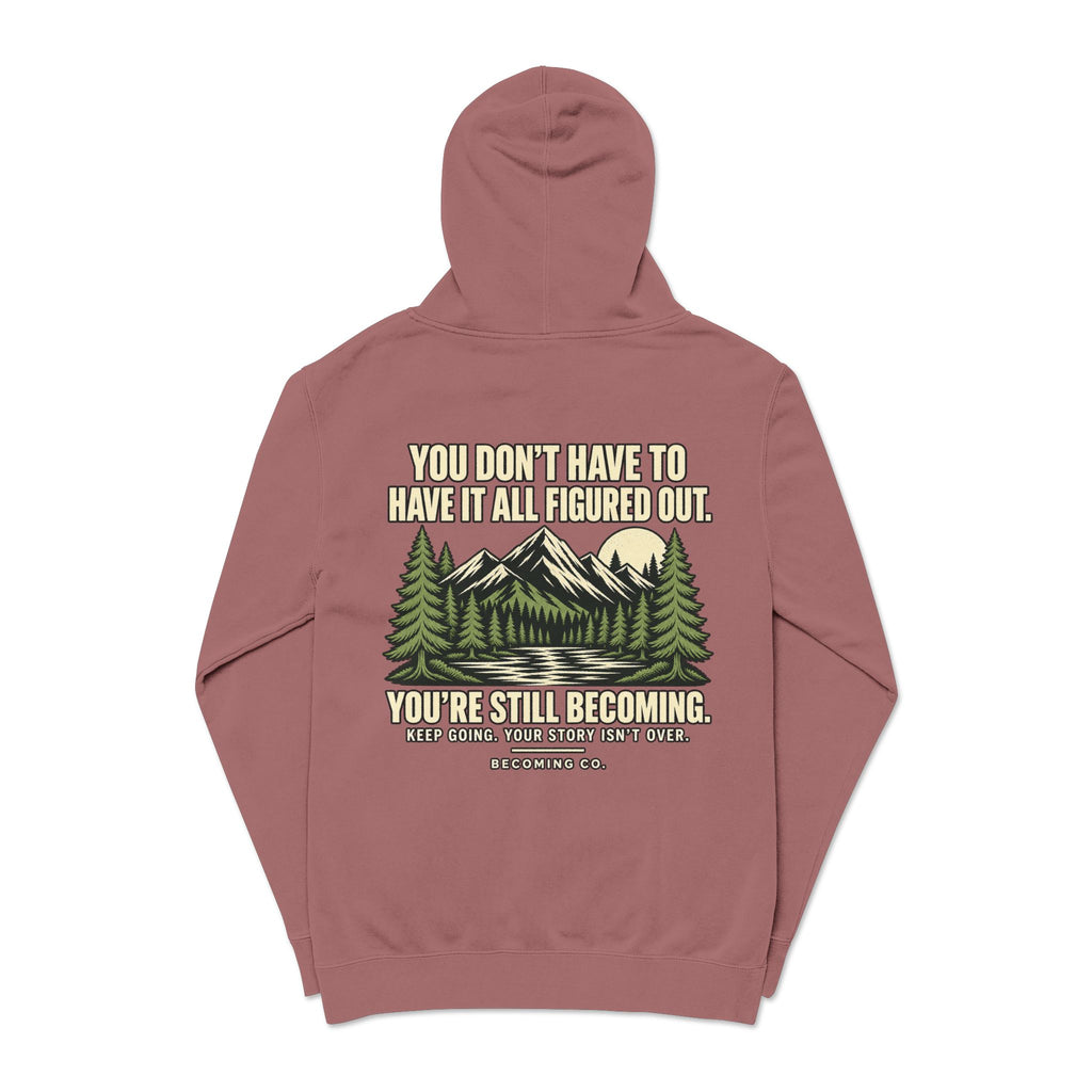You Don’t Have to Have It All Figured Out Mountain Hoodie | Becoming Co.