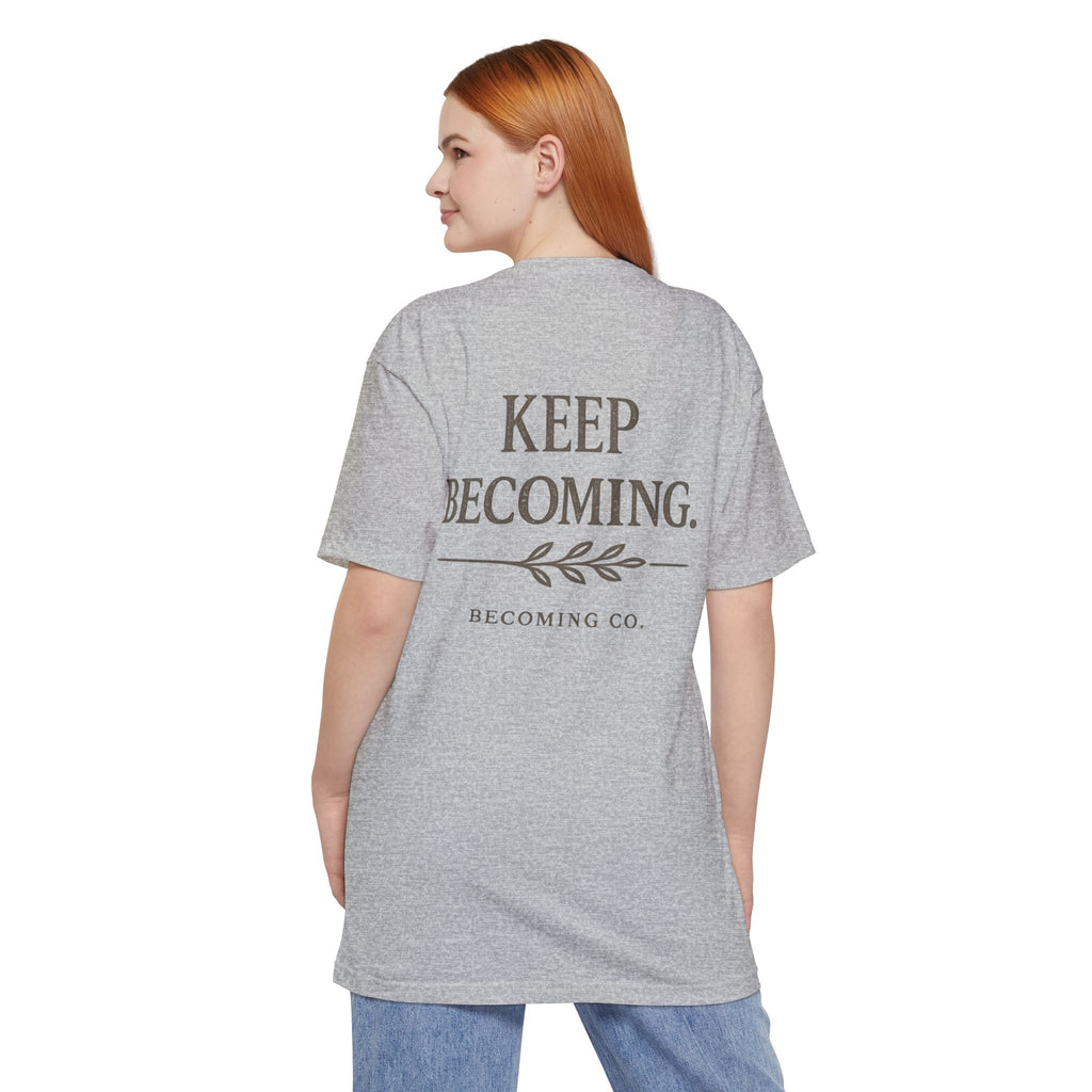 Keep Becoming | Big & Tall Edition T-Shirt