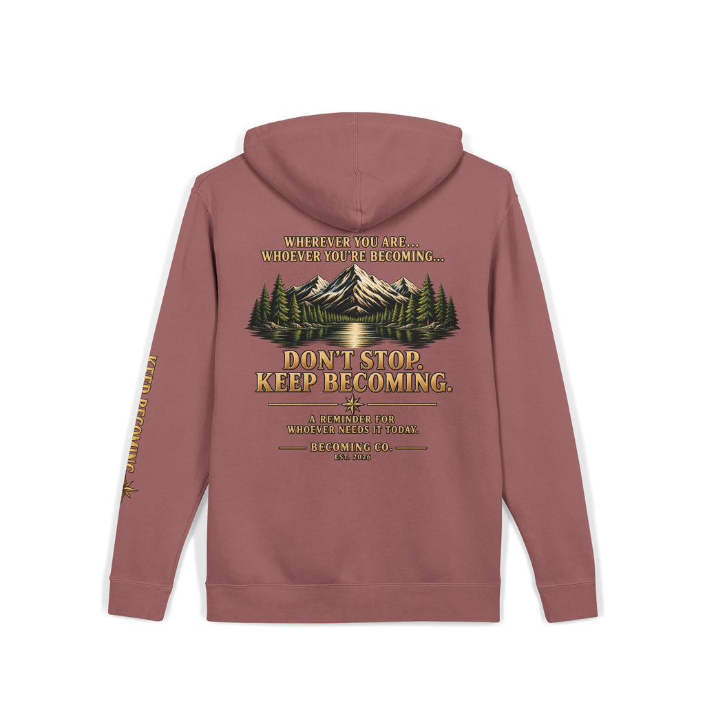 Don't Stop. Keep Becoming. Hoodie | Becoming Co. Reminder Hoodie