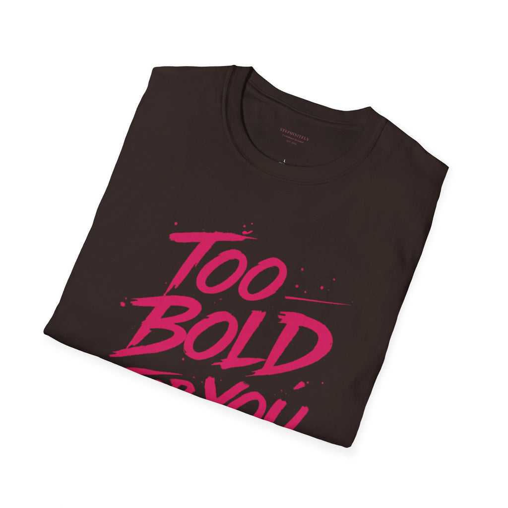 Too Bold For You Shirt | Pink Graphic Tee | Bold Women Streetwear | Sassy Statement Shirt | Confident Outfit Tee | Trendy Aesthetic Top