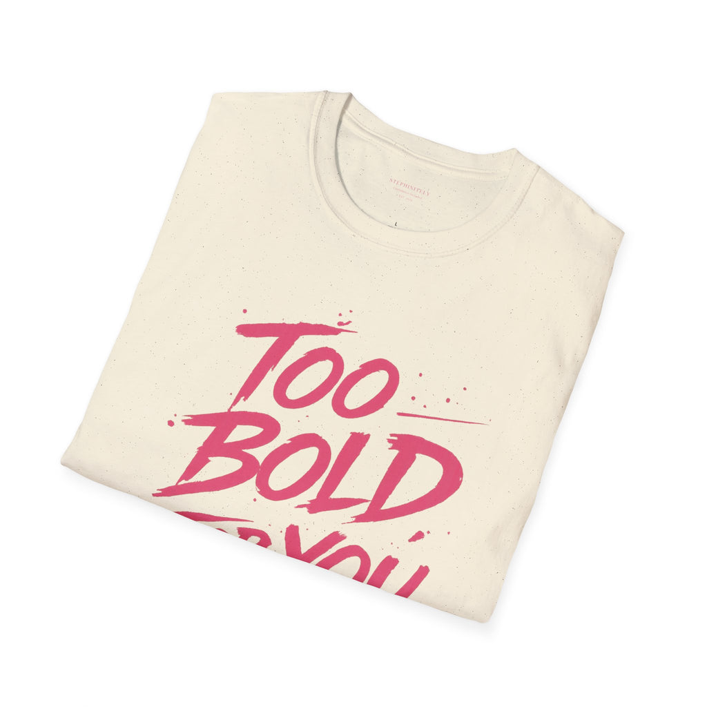 Too Bold For You Shirt | Pink Graphic Tee | Bold Women Streetwear | Sassy Statement Shirt | Confident Outfit Tee | Trendy Aesthetic Top