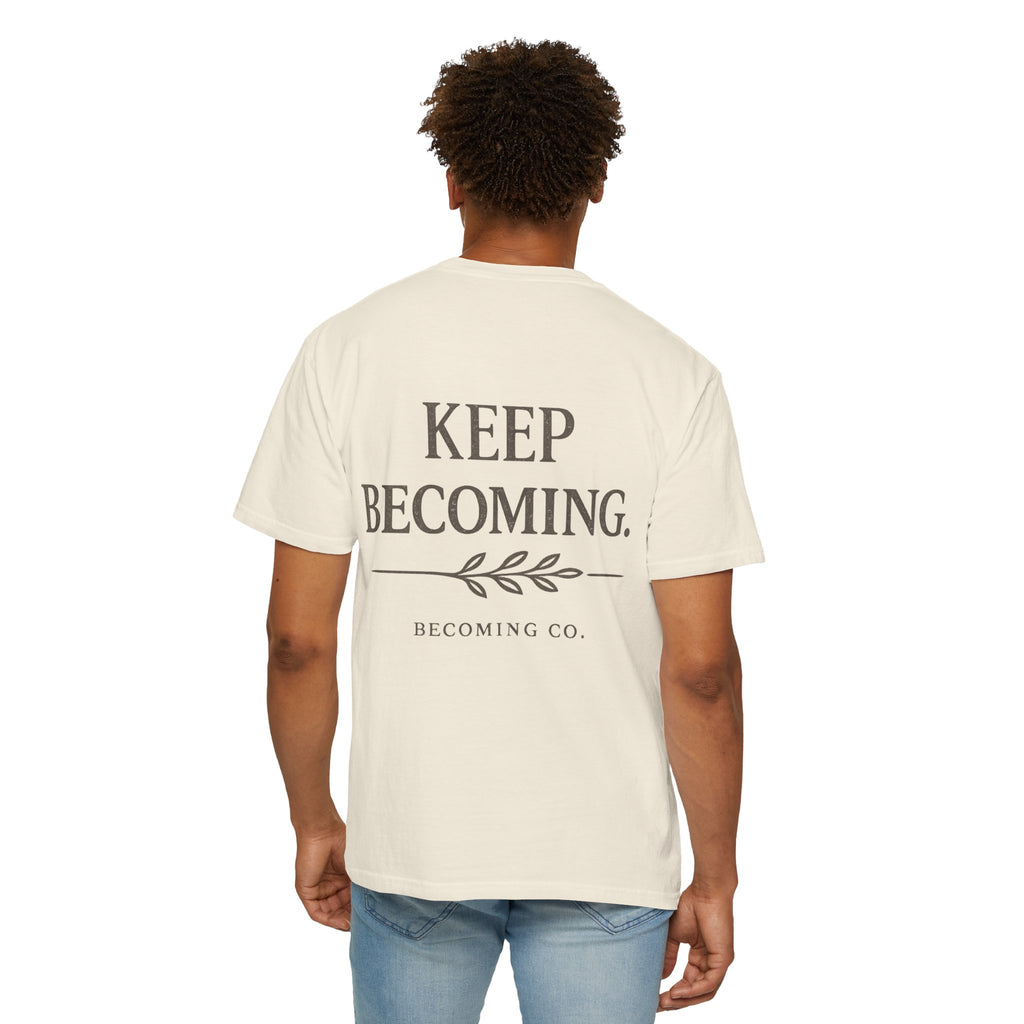 The Keep Becoming™ Tee | A Reminder You Can Wear