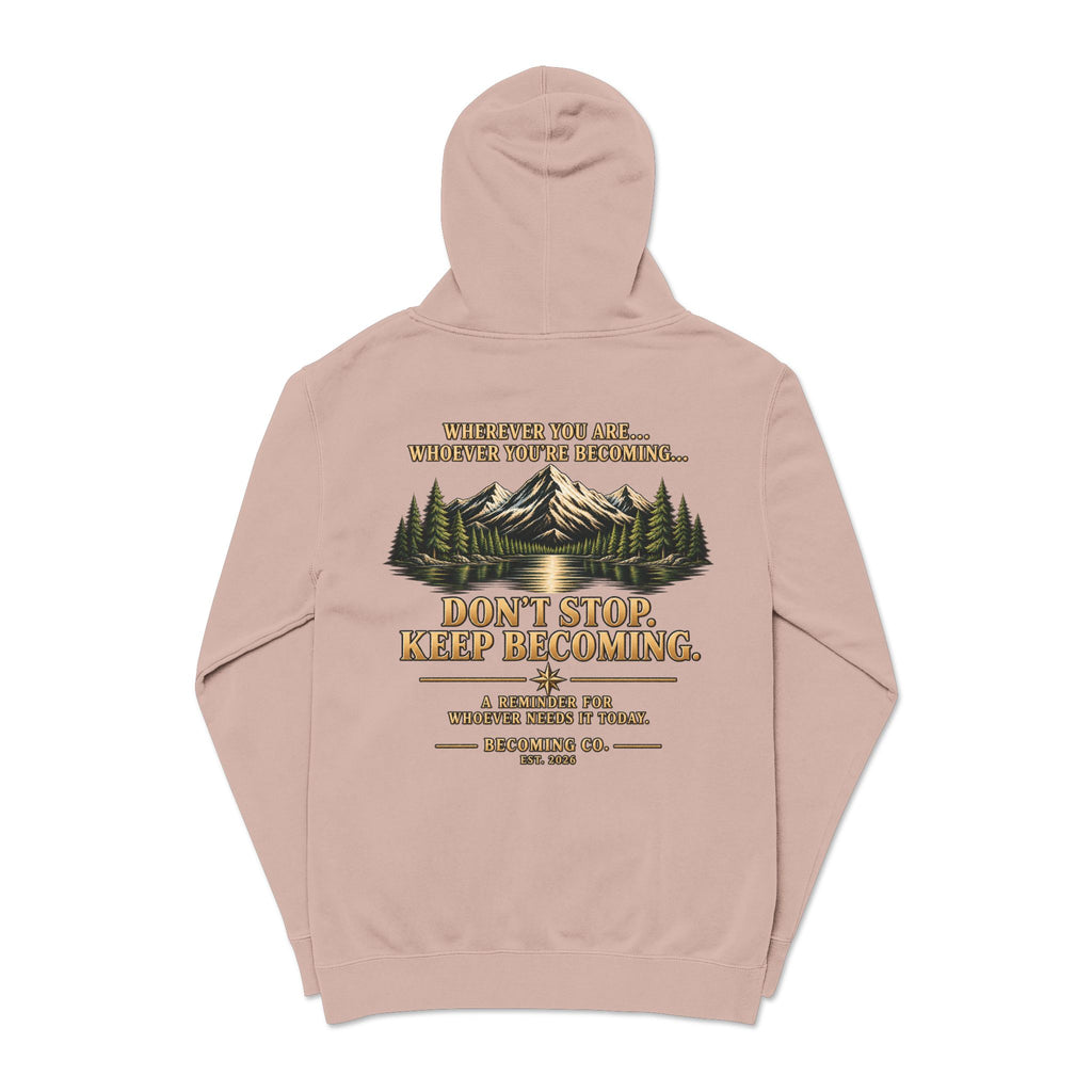 Don't Stop. Keep Becoming. Hoodie | Becoming Co. Reminder Hoodie
