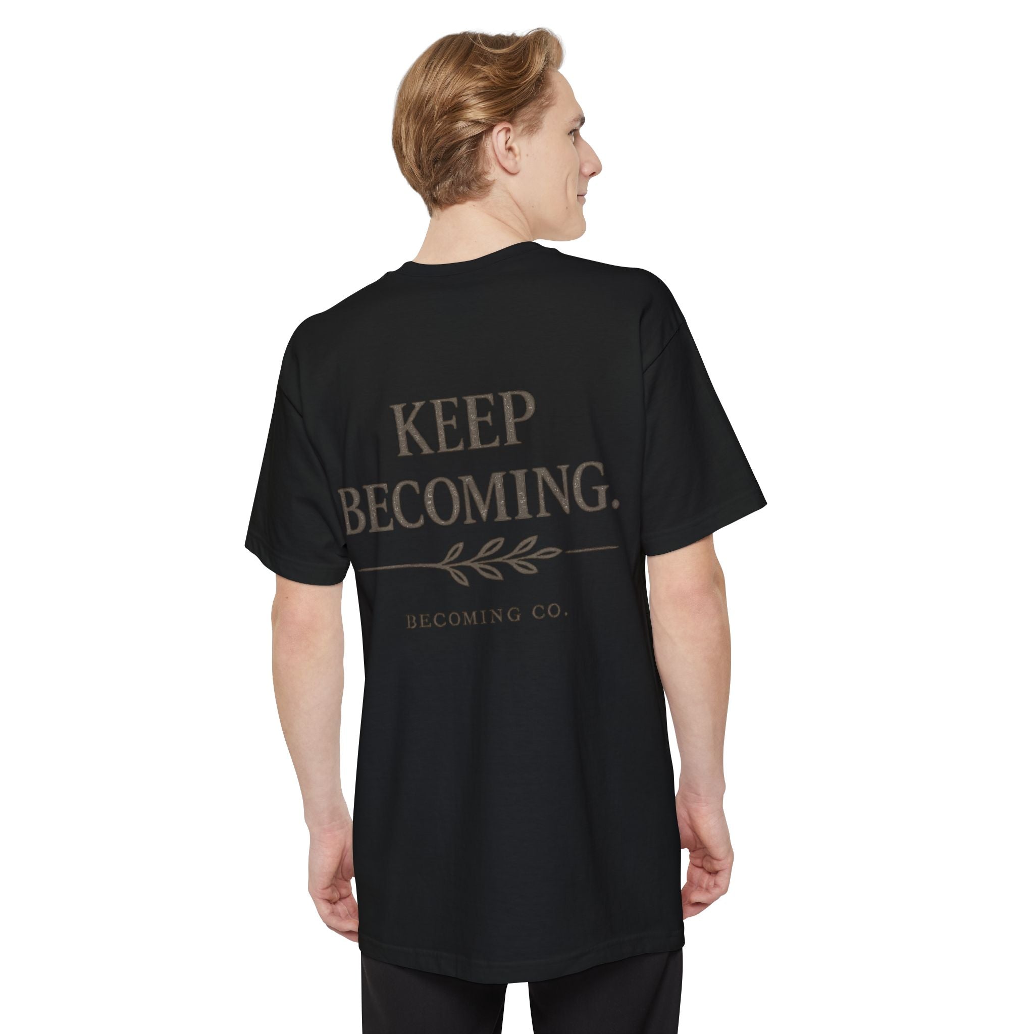 Keep Becoming | Big & Tall Edition T-Shirt