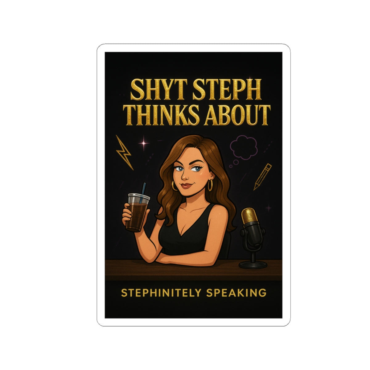 “Shyt Steph Thinks About” — Kiss-Cut Sticker