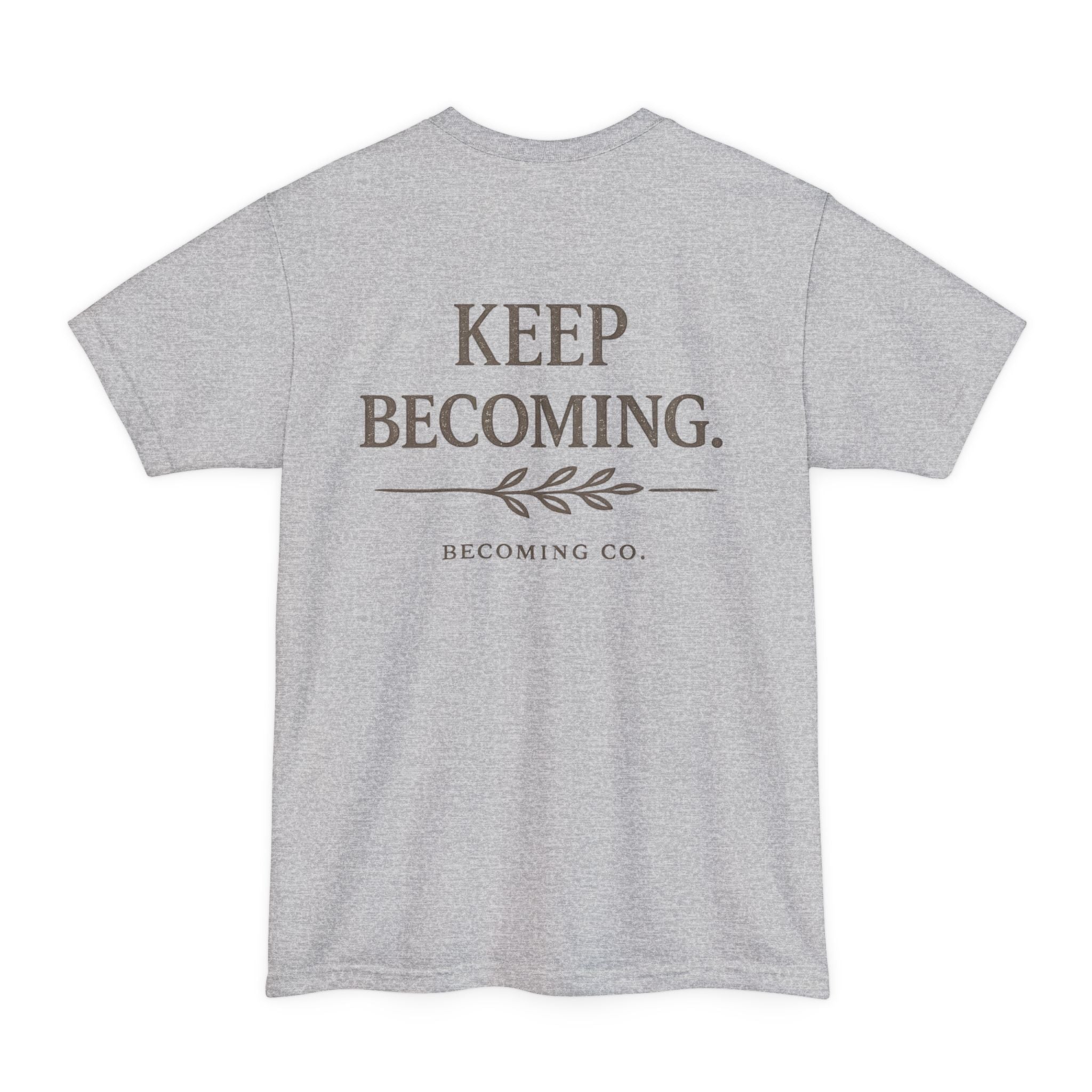 Keep Becoming | Big & Tall Edition T-Shirt