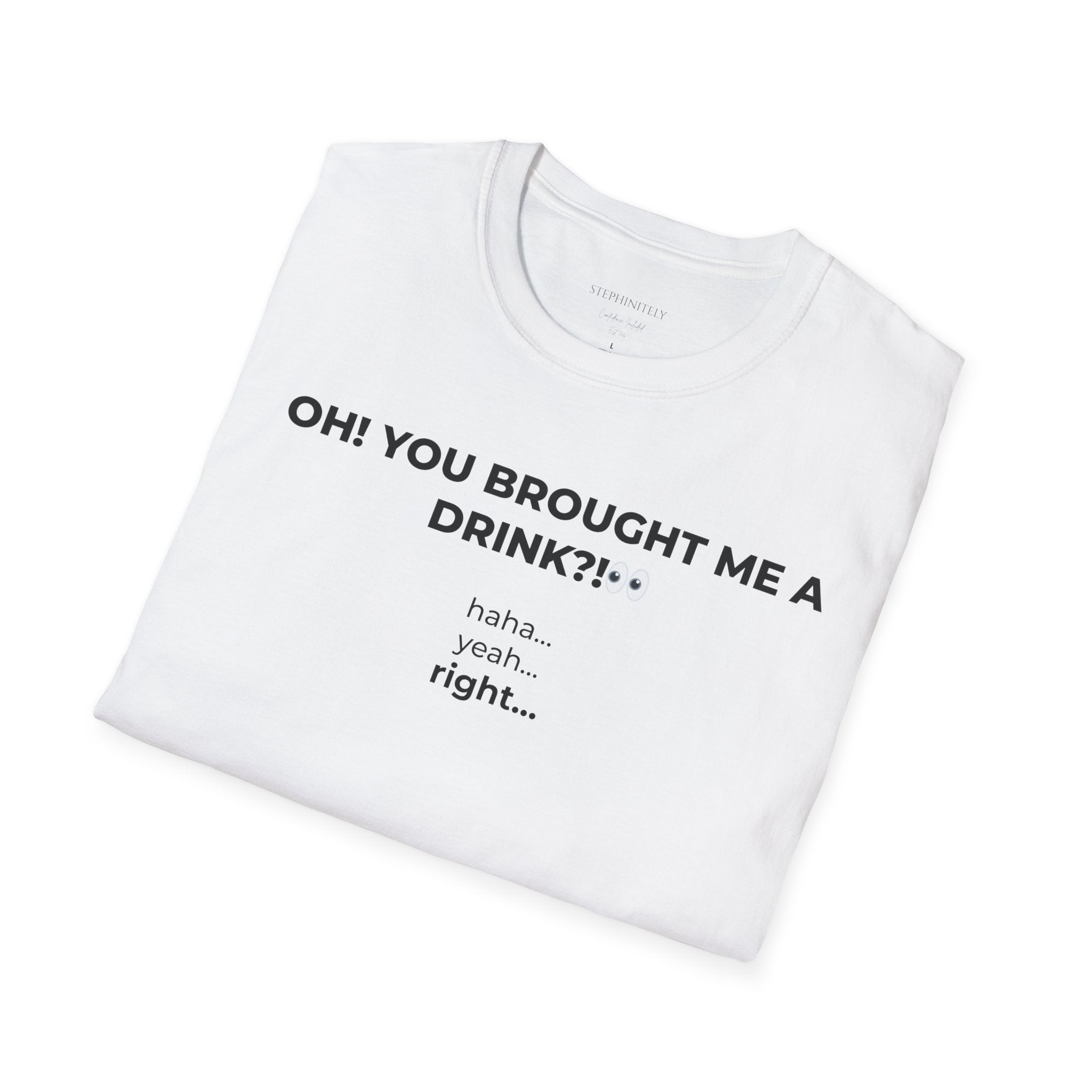 You Brought Me a Drink Tee