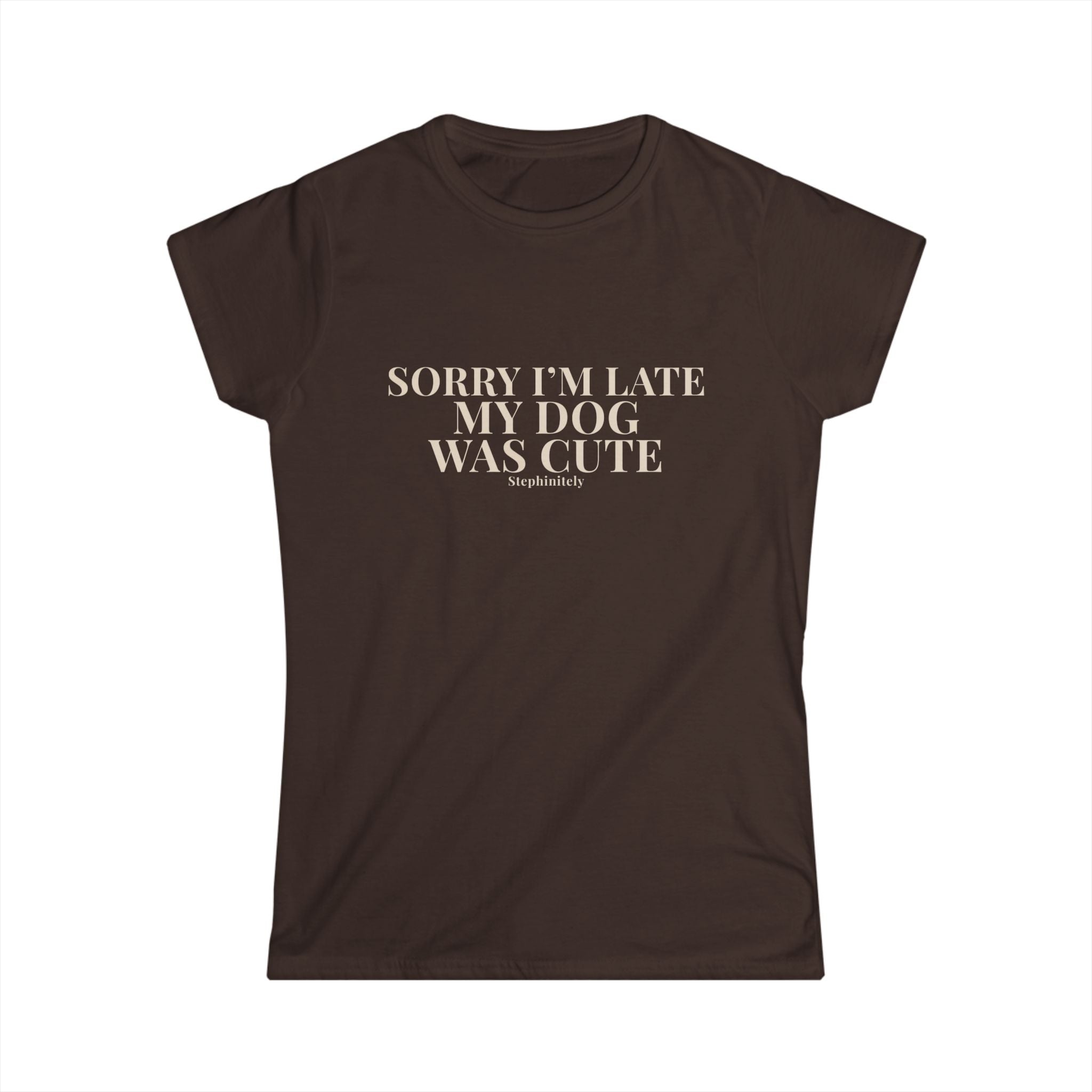 Sorry I’m Late My Dog Was Cute Shirt | Funny Dog Tee
