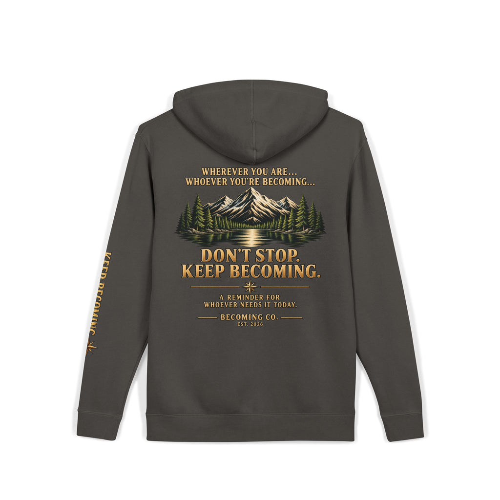 Don't Stop. Keep Becoming. Hoodie | Becoming Co. Reminder Hoodie