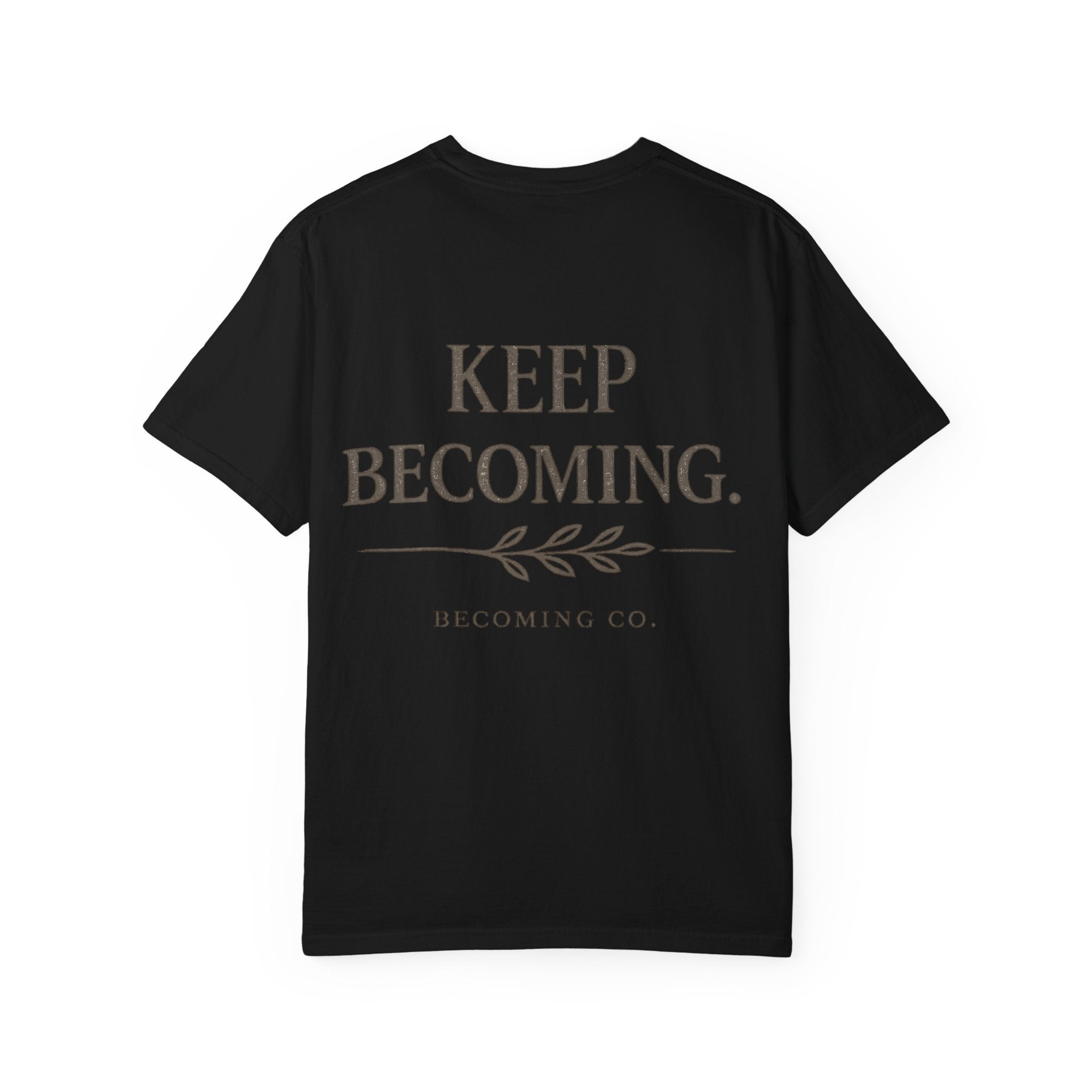 The Keep Becoming™ Tee | A Reminder You Can Wear