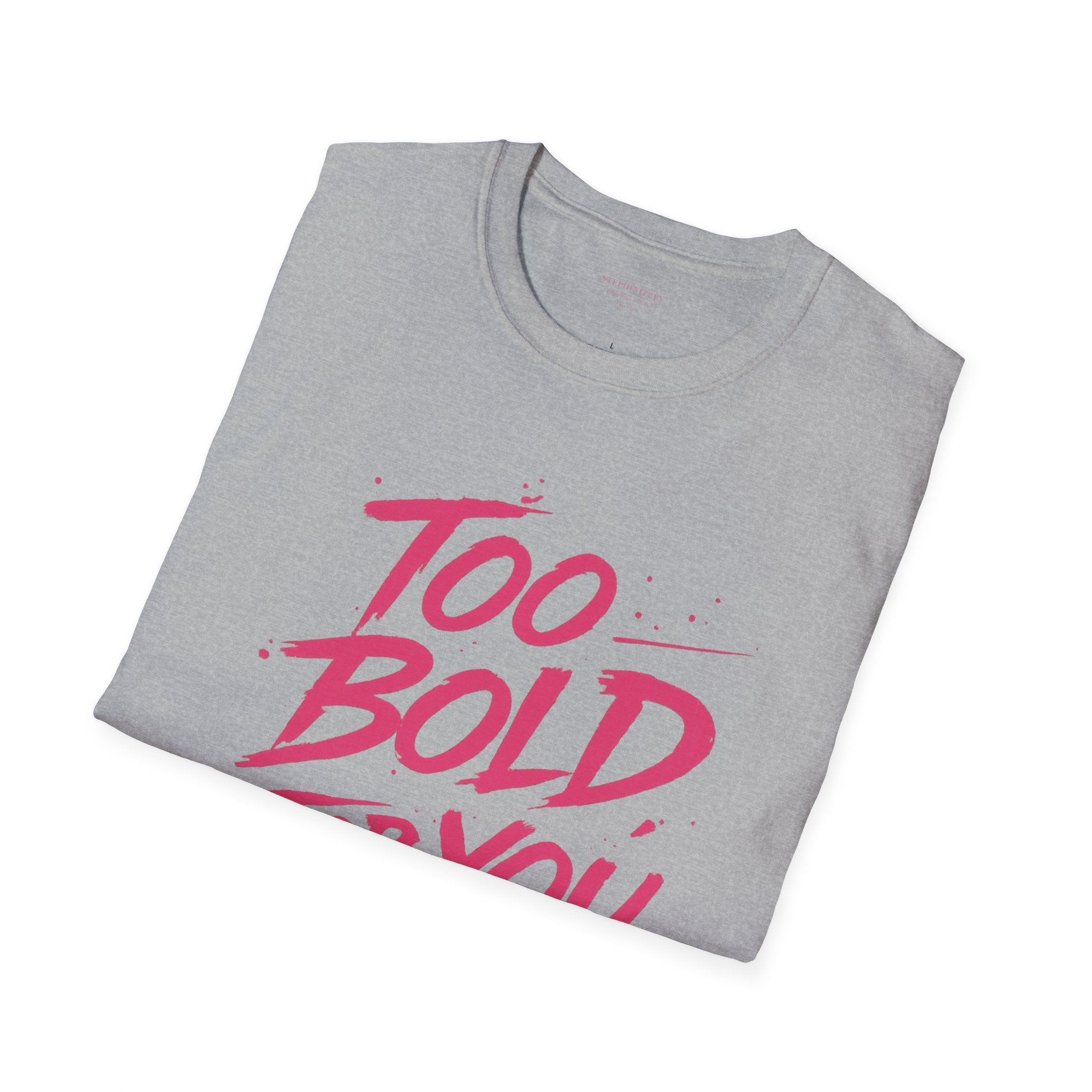 Too Bold For You Shirt | Pink Graphic Tee | Bold Women Streetwear | Sassy Statement Shirt | Confident Outfit Tee | Trendy Aesthetic Top