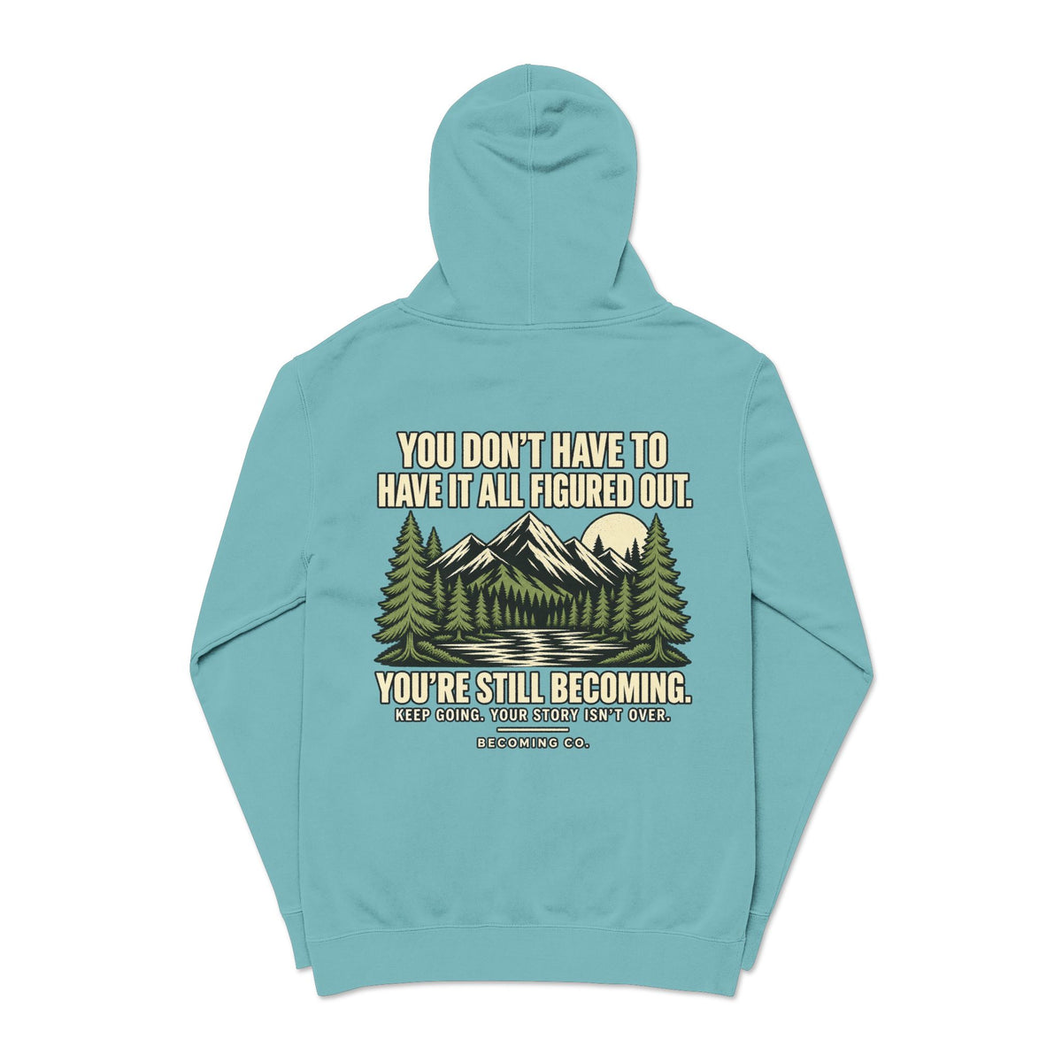 You Don’t Have to Have It All Figured Out Mountain Hoodie | Becoming Co.