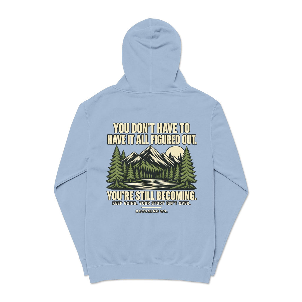 You Don’t Have to Have It All Figured Out Mountain Hoodie | Becoming Co.