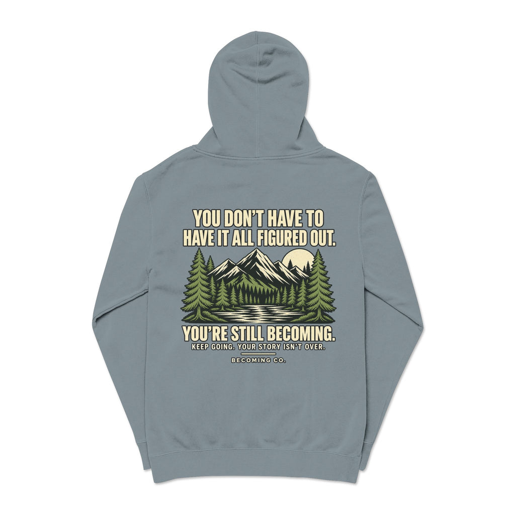 You Don’t Have to Have It All Figured Out Mountain Hoodie | Becoming Co.