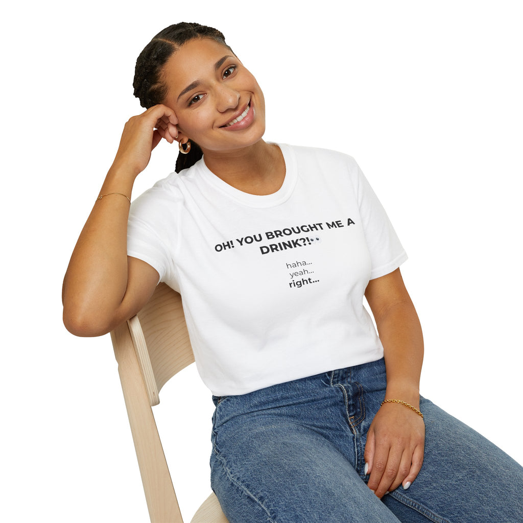You Brought Me a Drink Tee