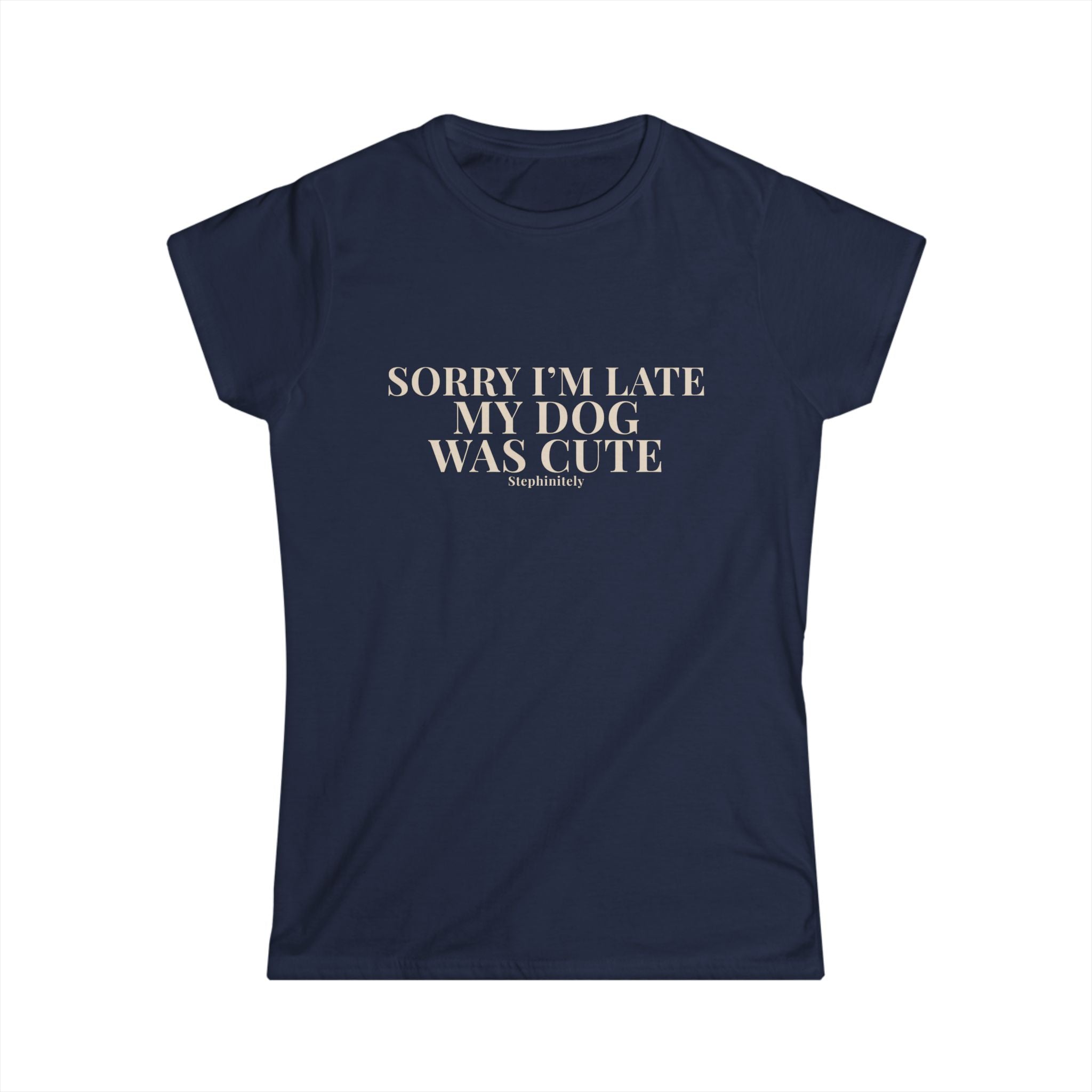 Sorry I’m Late My Dog Was Cute Shirt | Funny Dog Tee