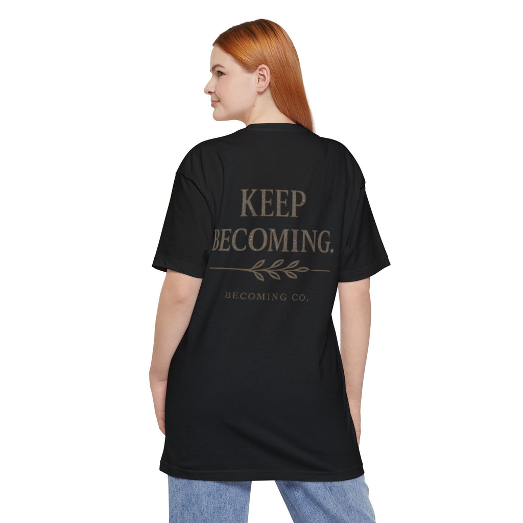 Keep Becoming | Big & Tall Edition T-Shirt