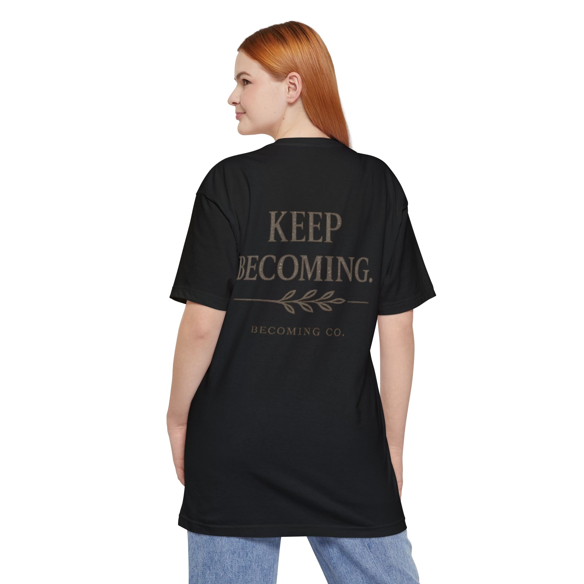 Keep Becoming | Big & Tall Edition T-Shirt