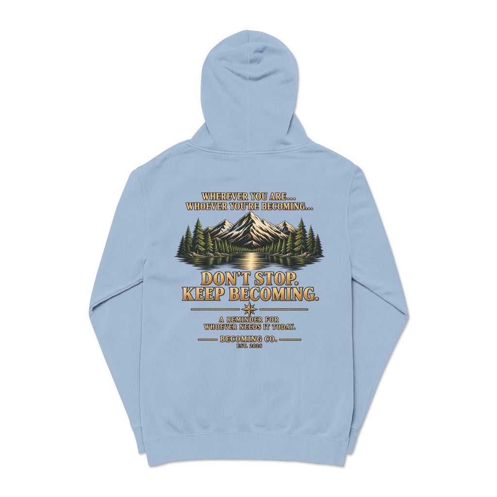Don't Stop. Keep Becoming. Hoodie | Becoming Co. Reminder Hoodie