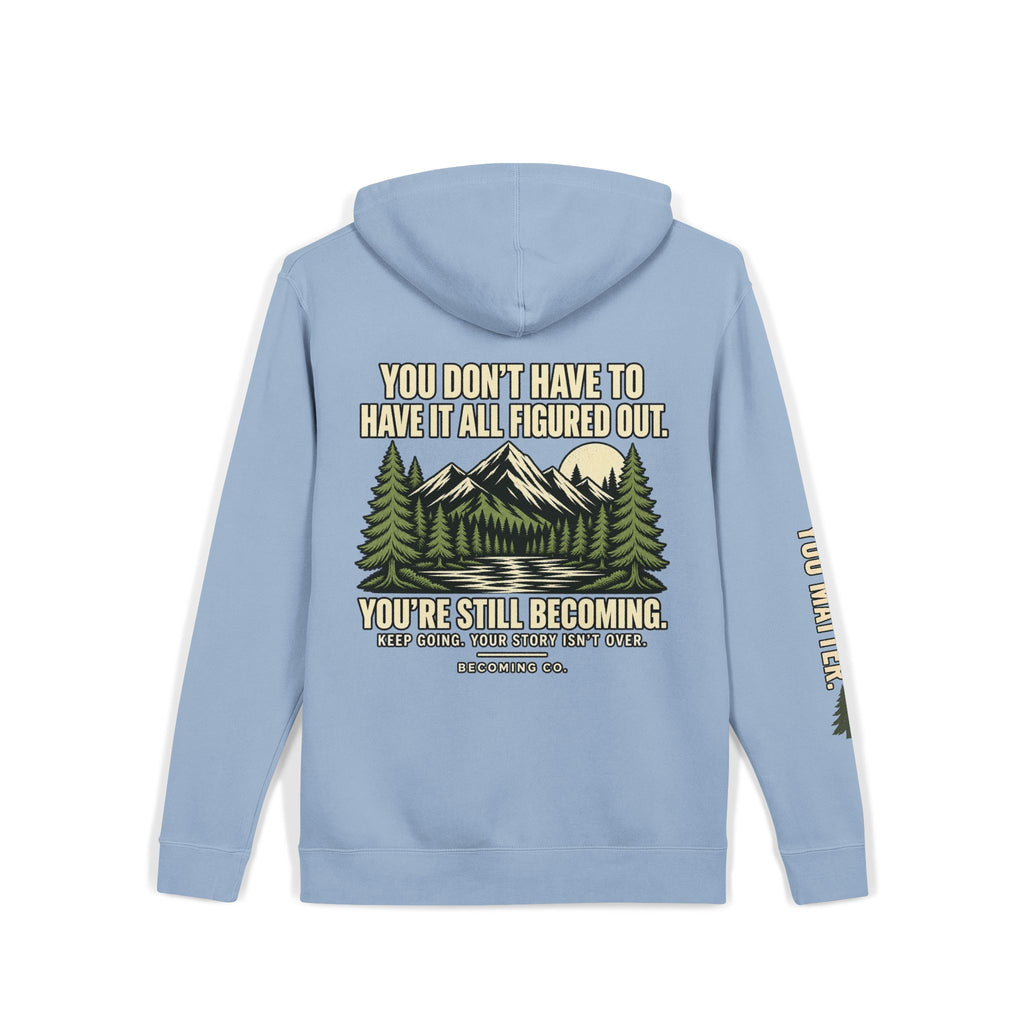 You Don’t Have to Have It All Figured Out Mountain Hoodie | Becoming Co.