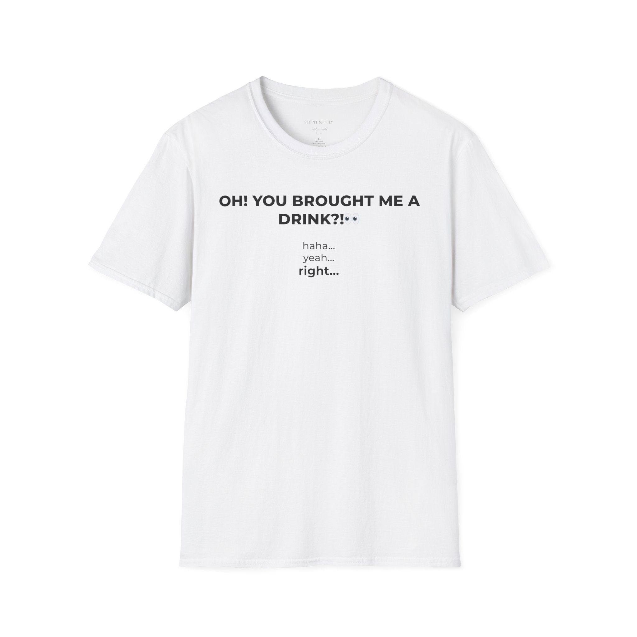 You Brought Me a Drink Tee
