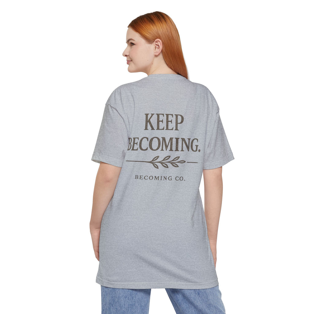 Keep Becoming | Big & Tall Edition T-Shirt