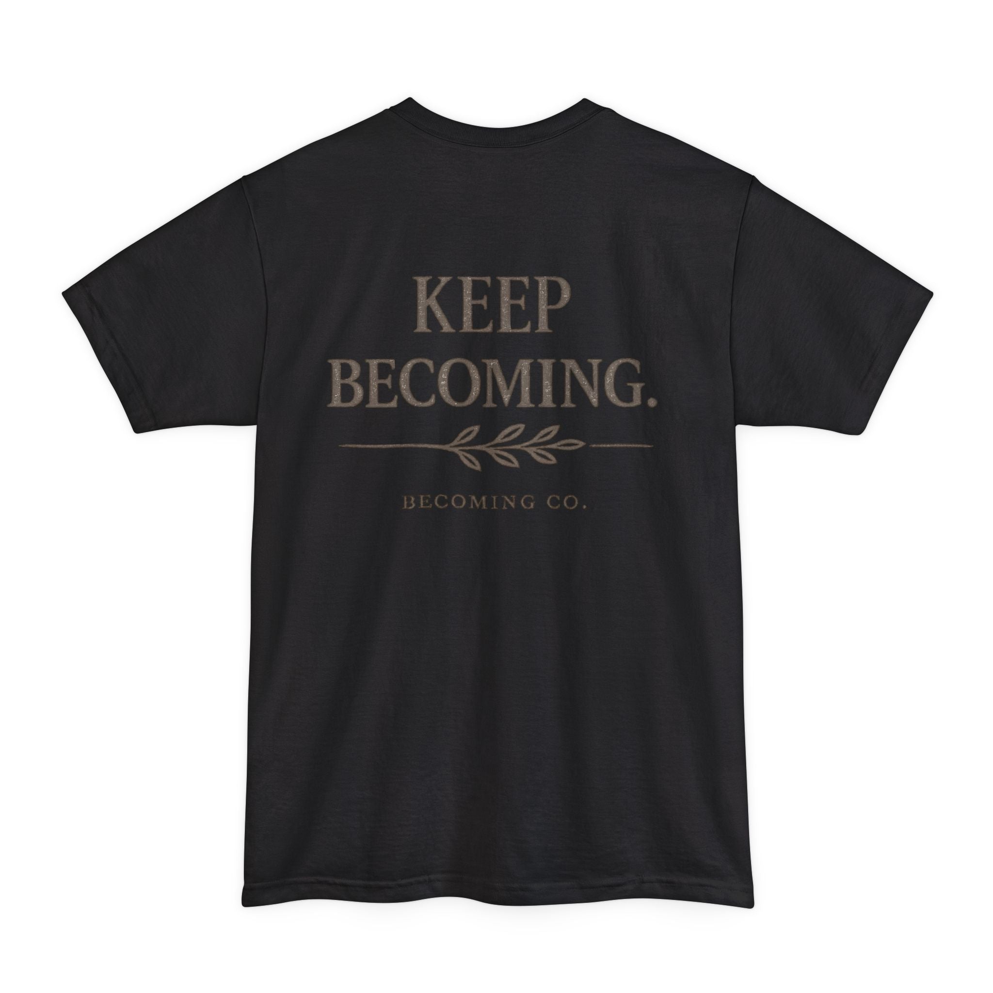 Keep Becoming | Big & Tall Edition T-Shirt