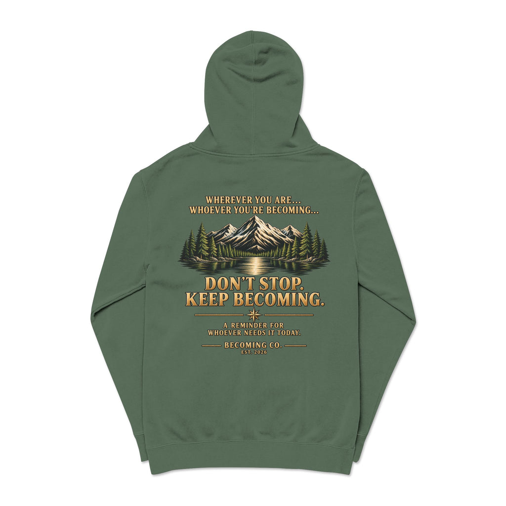 Don't Stop. Keep Becoming. Hoodie | Becoming Co. Reminder Hoodie