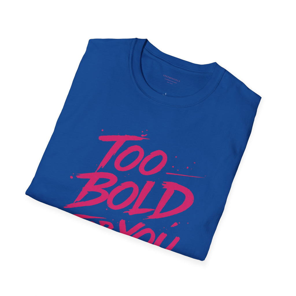 Too Bold For You Shirt | Pink Graphic Tee | Bold Women Streetwear | Sassy Statement Shirt | Confident Outfit Tee | Trendy Aesthetic Top