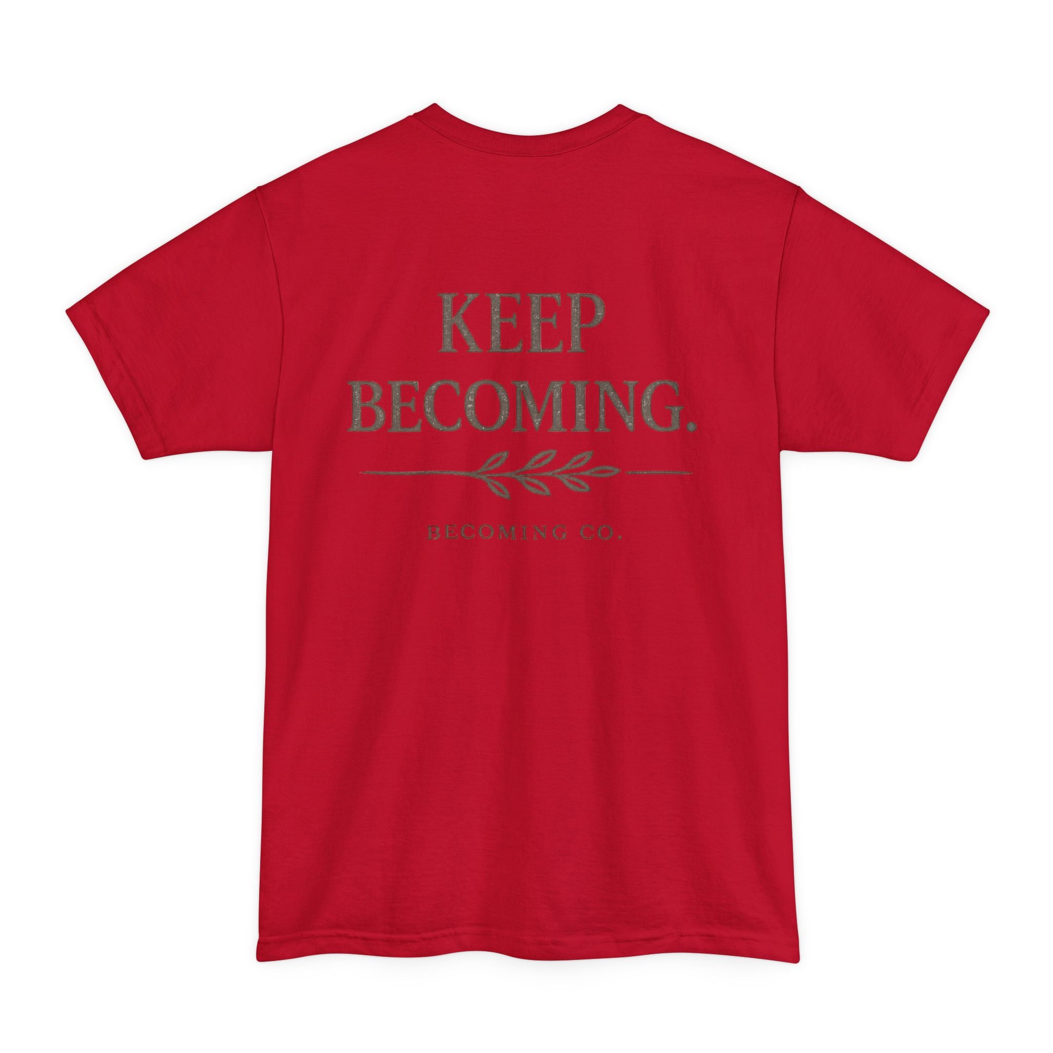 Keep Becoming | Big & Tall Edition T-Shirt
