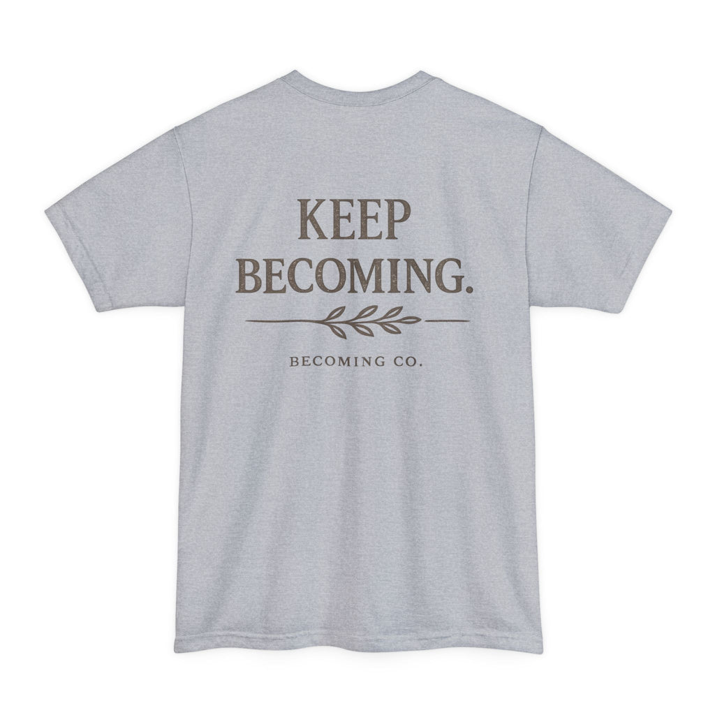 Keep Becoming | Big & Tall Edition T-Shirt