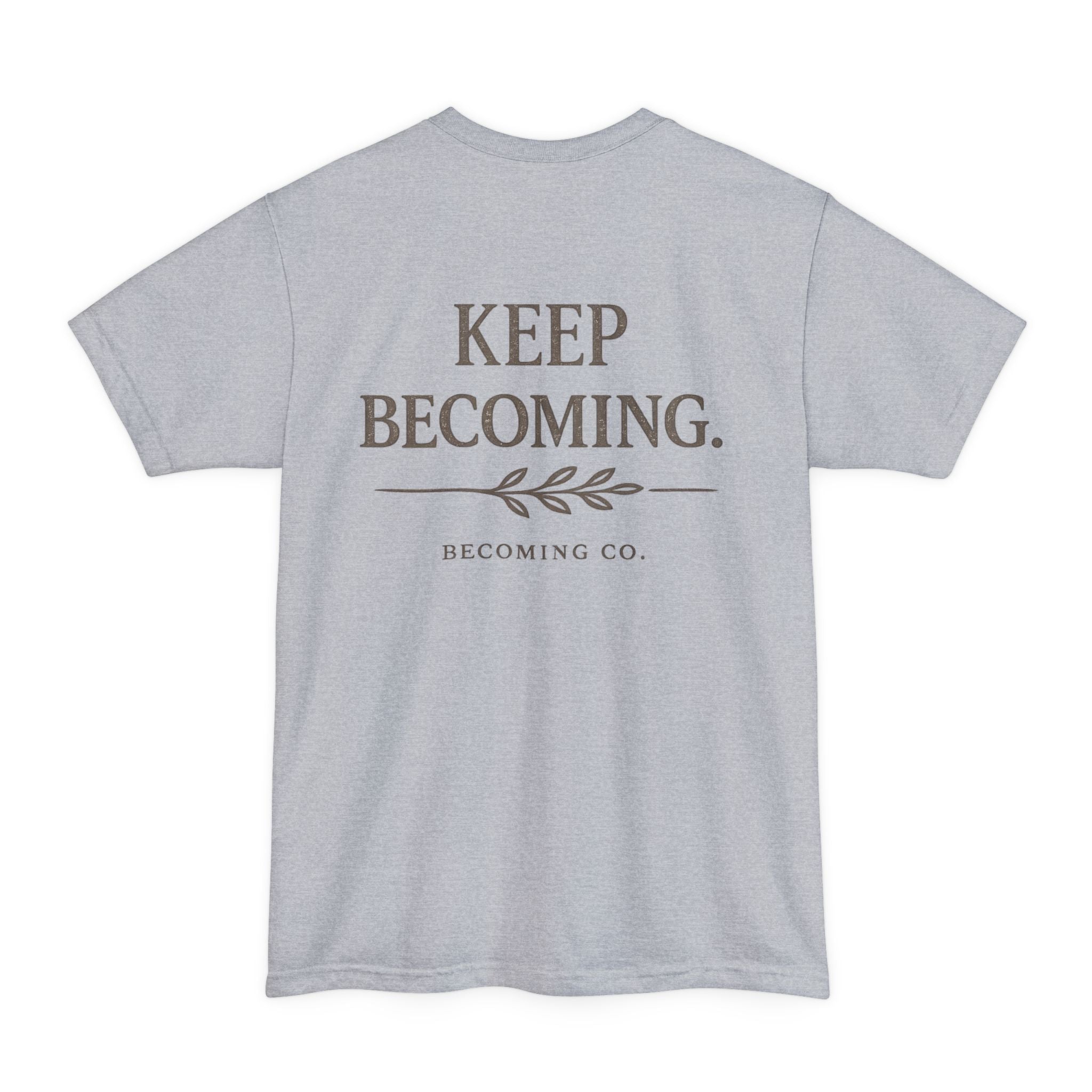 Keep Becoming | Big & Tall Edition T-Shirt