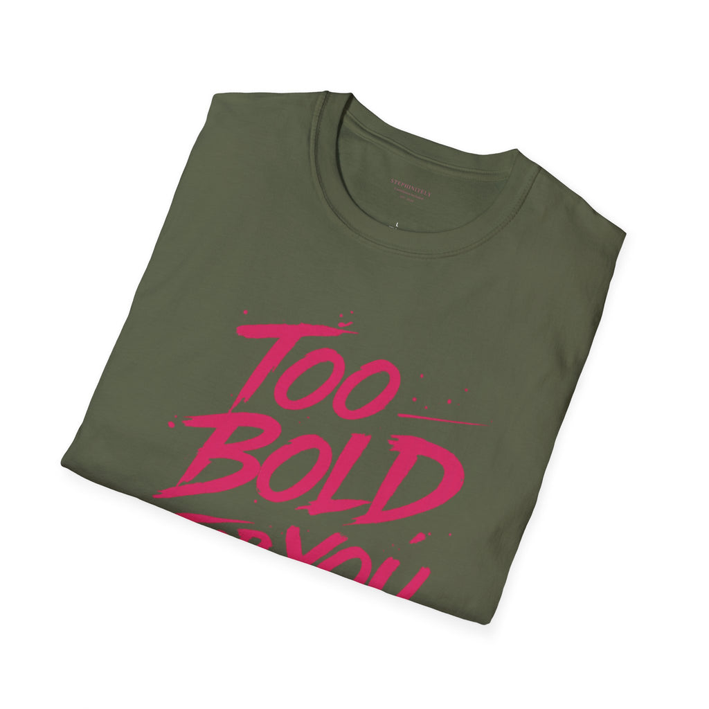 Too Bold For You Shirt | Pink Graphic Tee | Bold Women Streetwear | Sassy Statement Shirt | Confident Outfit Tee | Trendy Aesthetic Top