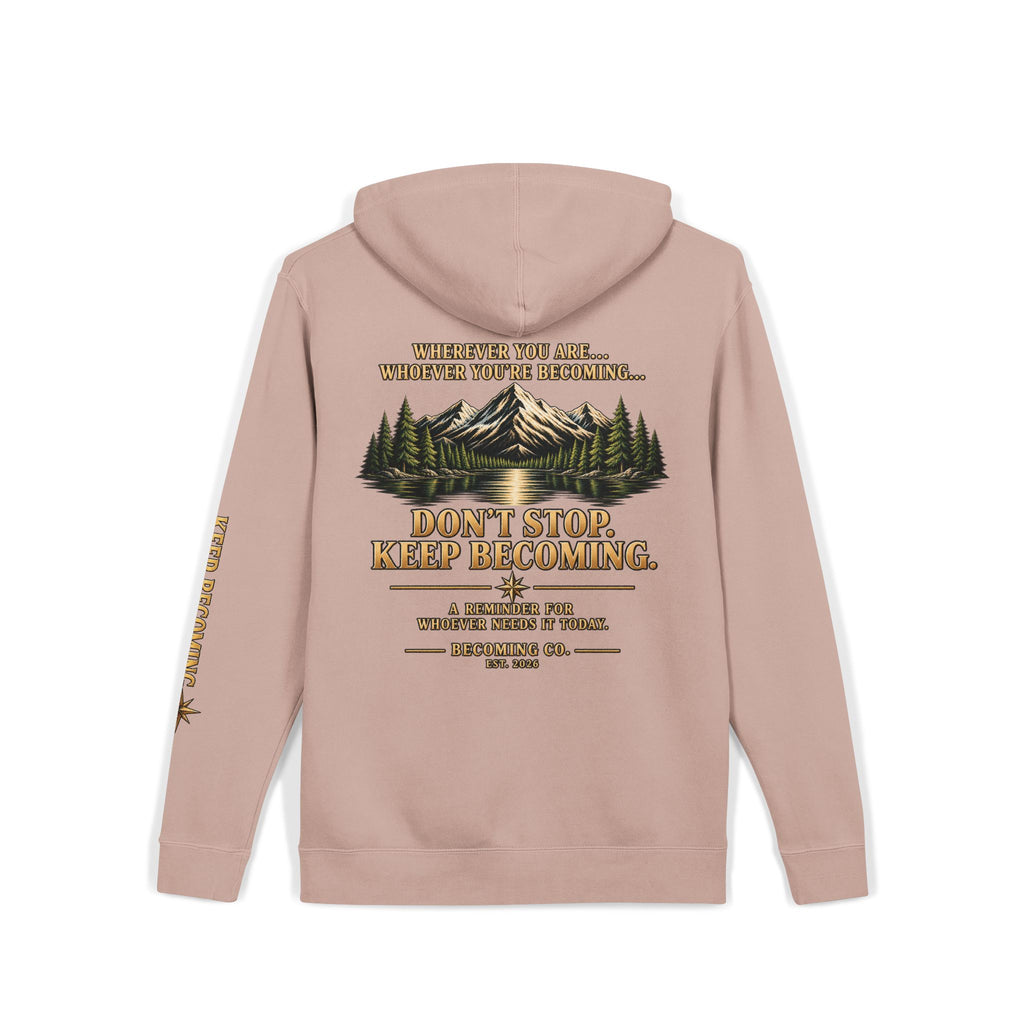 Don't Stop. Keep Becoming. Hoodie | Becoming Co. Reminder Hoodie