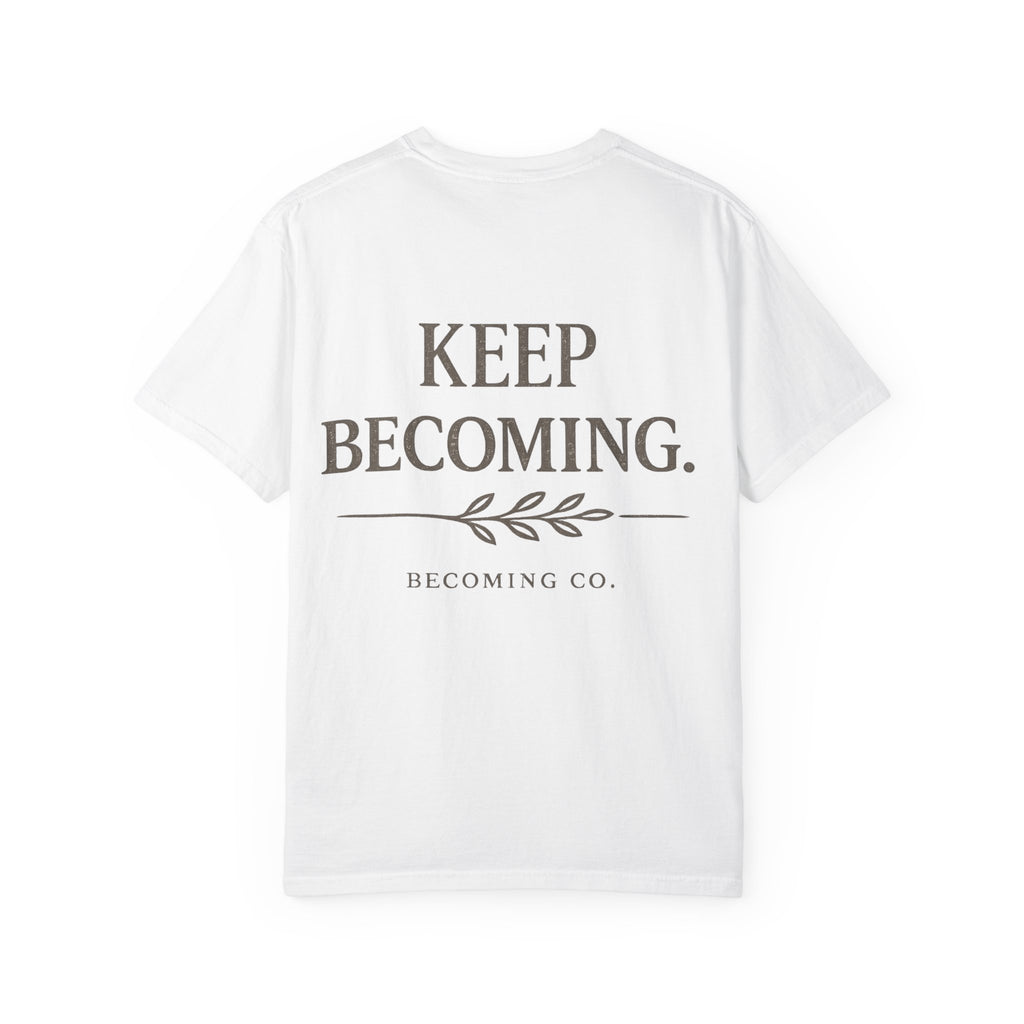 The Keep Becoming™ Tee | A Reminder You Can Wear