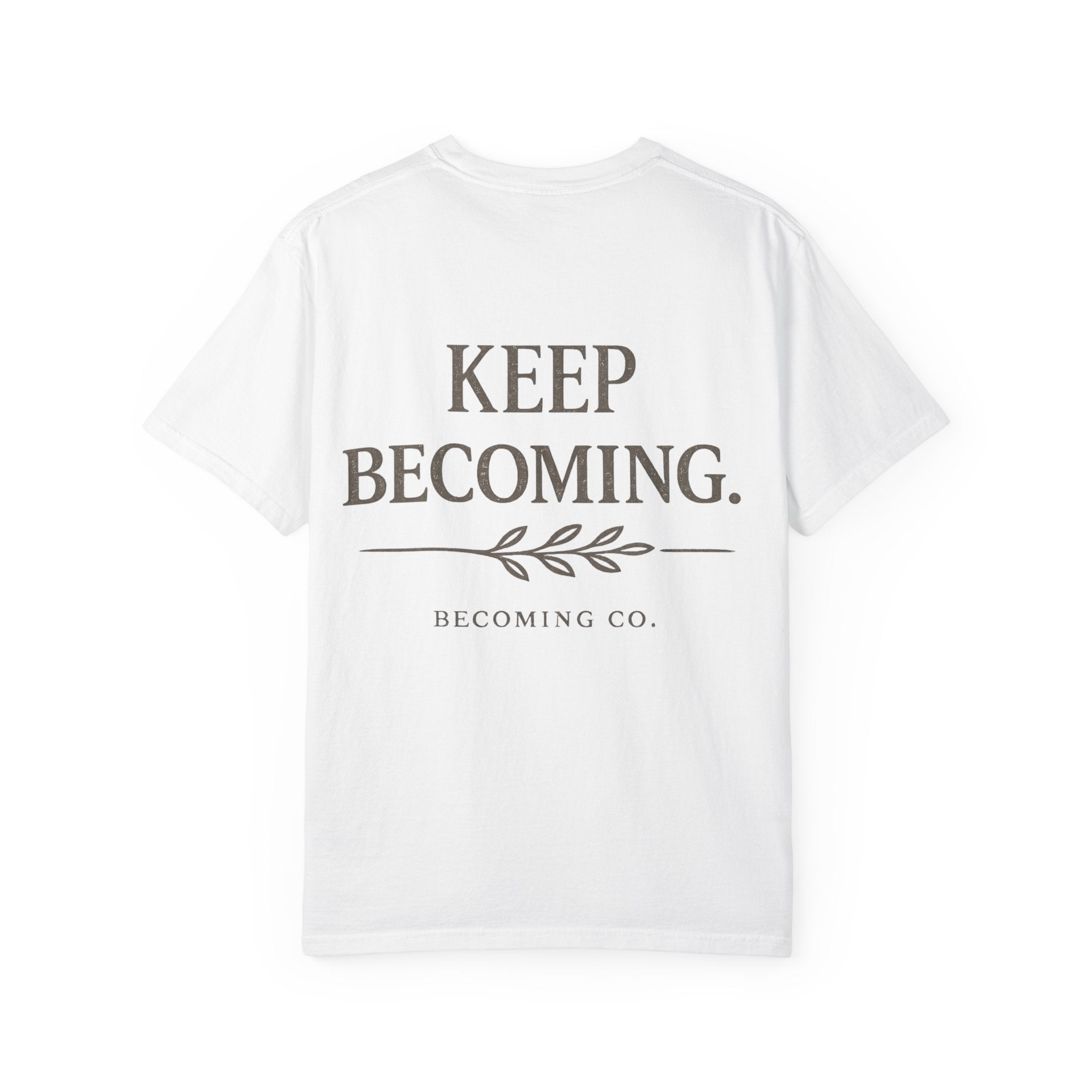 The Keep Becoming™ Tee | A Reminder You Can Wear