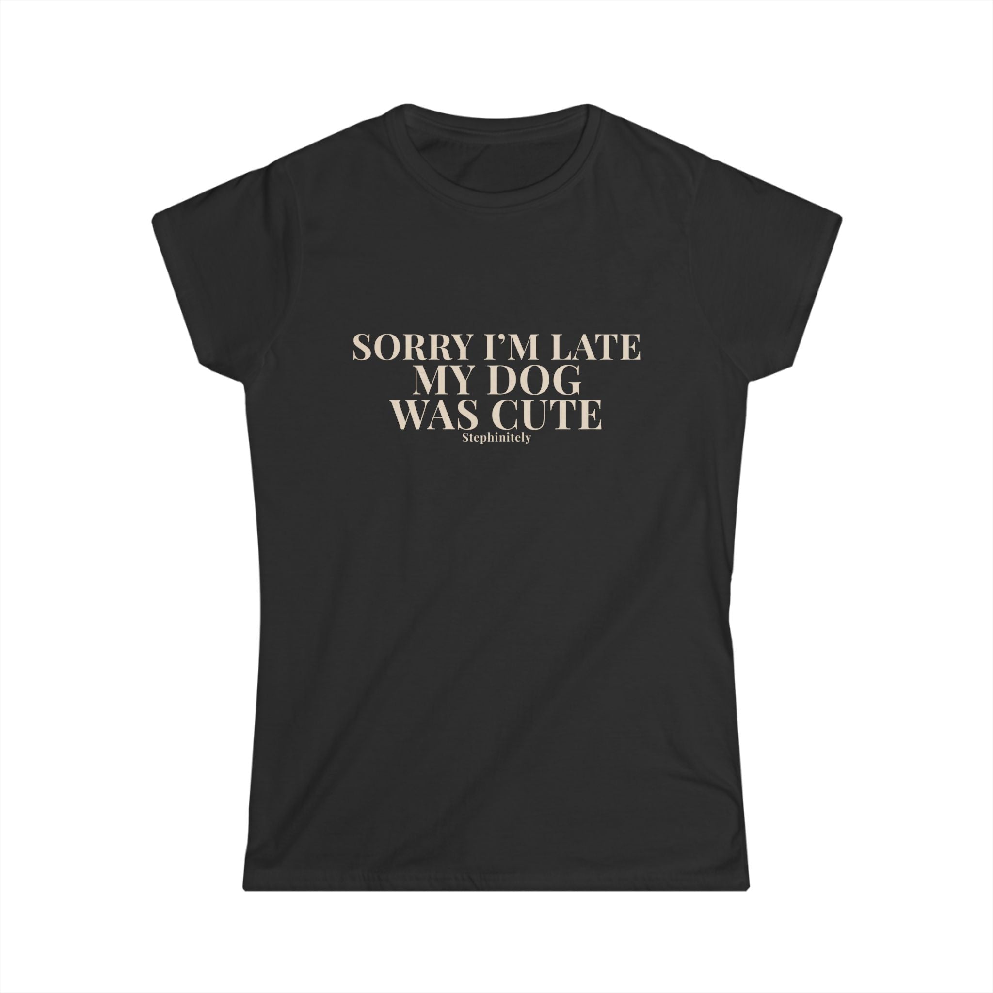 Sorry I’m Late My Dog Was Cute Shirt | Funny Dog Tee