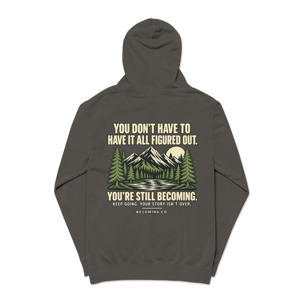 You Don’t Have to Have It All Figured Out Mountain Hoodie | Becoming Co.