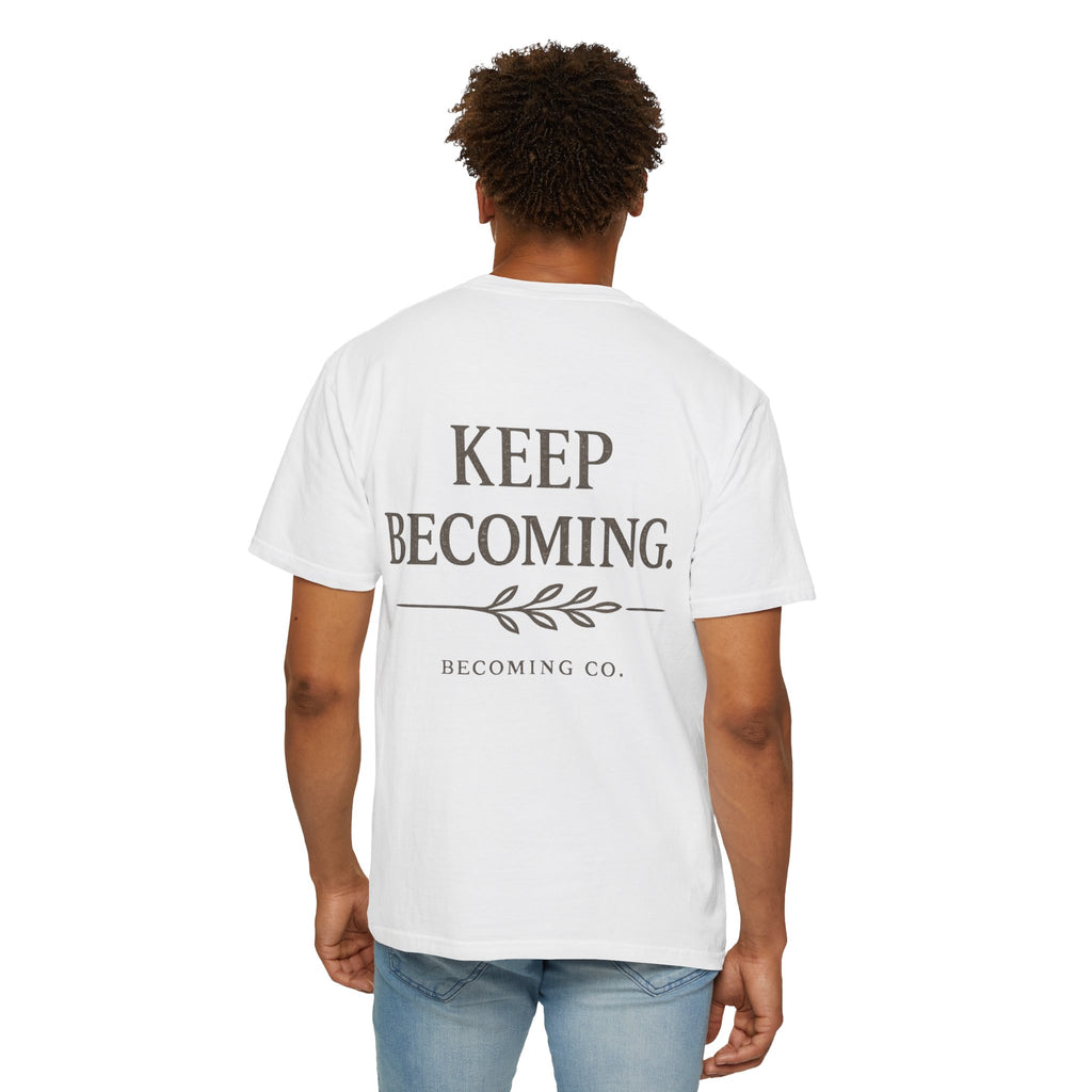The Keep Becoming™ Tee | A Reminder You Can Wear