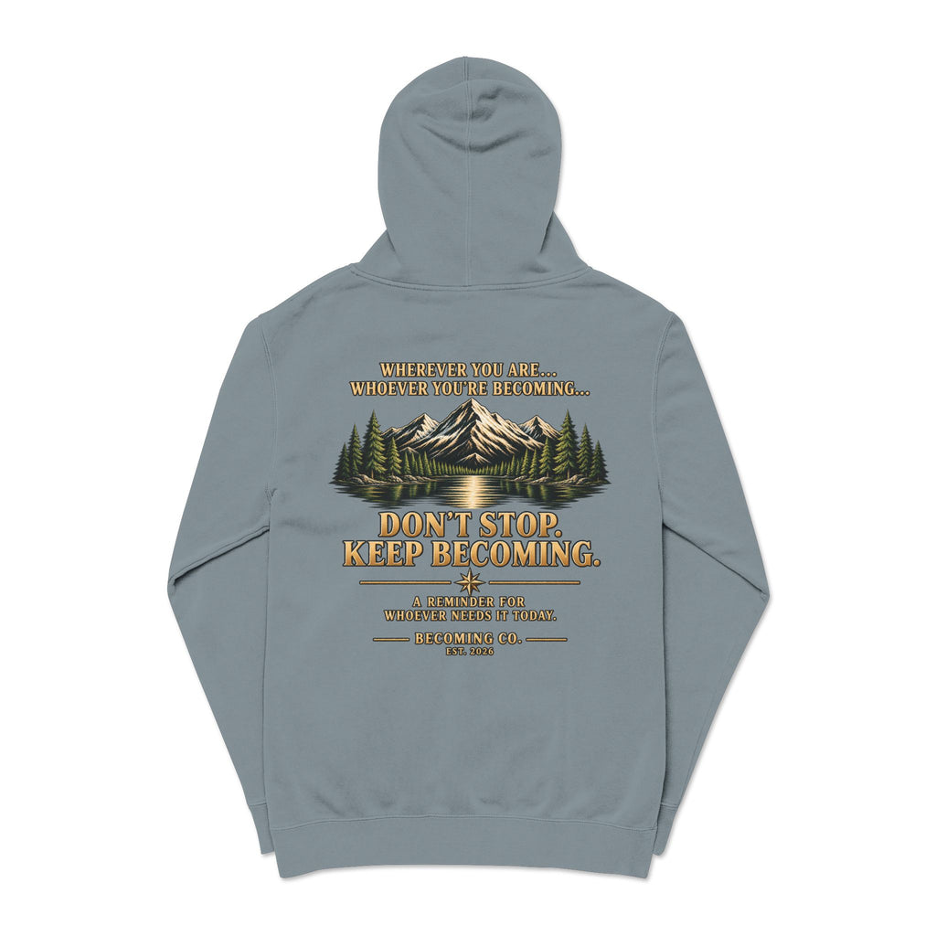 Don't Stop. Keep Becoming. Hoodie | Becoming Co. Reminder Hoodie